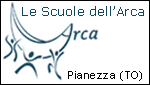 LE SCUOLE DELL'ARCA - SCUOLA PRIMARIA COMISSETTI - SCUOLA MEDIA F.LLI GUALANDI - LICEO SCIENTIFICO FRASSATI - PIANEZZA - TO